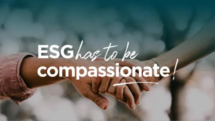 Two hands holding each other, with the text “ESG has to be compassionate” above it.
